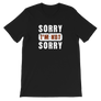 Sorry I'm not Sorry T-Shirt