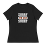Sorry I'm not Sorry Women's T-Shirt