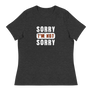 Sorry I'm not Sorry Women's T-Shirt