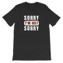 Sorry I'm not Sorry T-Shirt