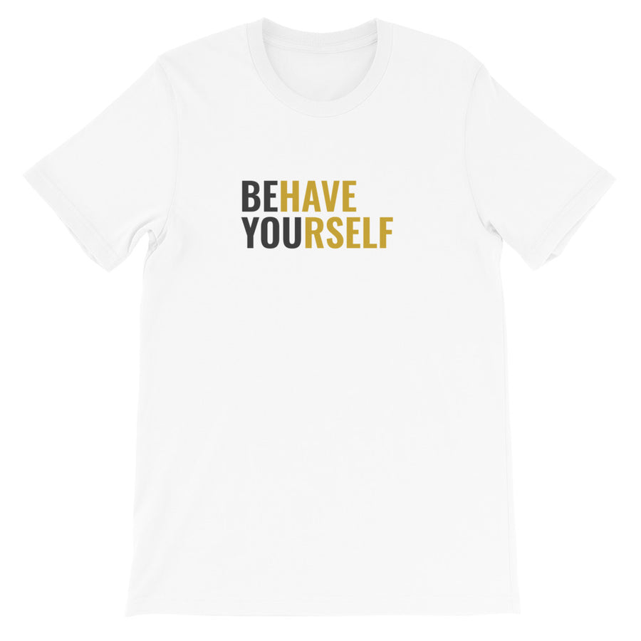Behave Yourself T-Shirt