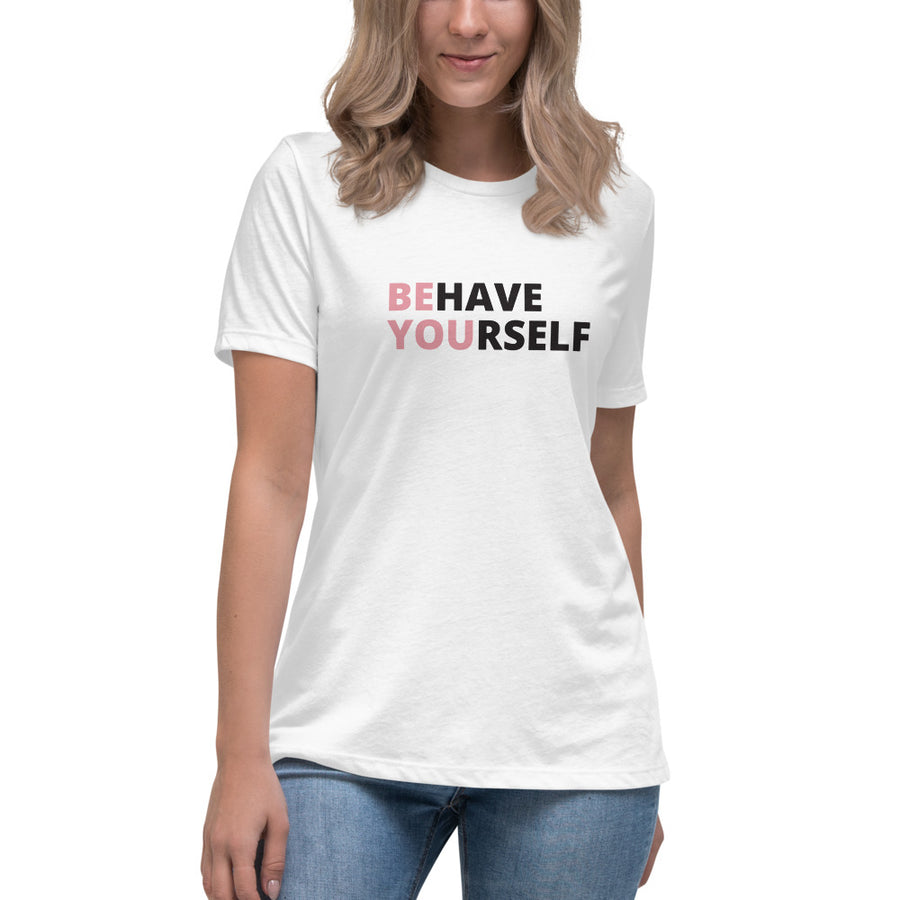 Behave Yourself Women's T-Shirt