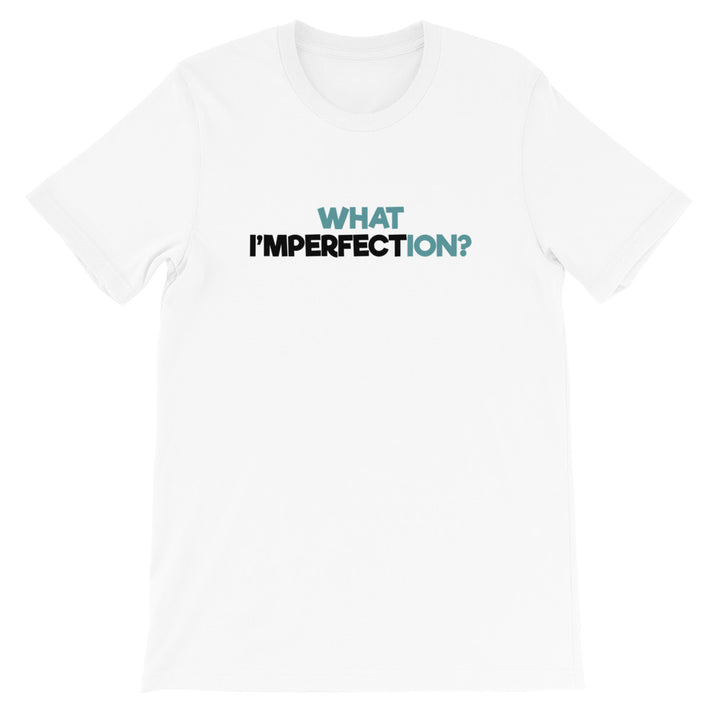 What Imperfection T-Shirt