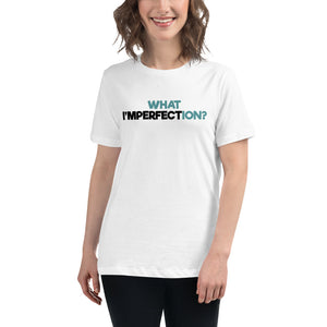 What Imperfection Women's T-Shirt