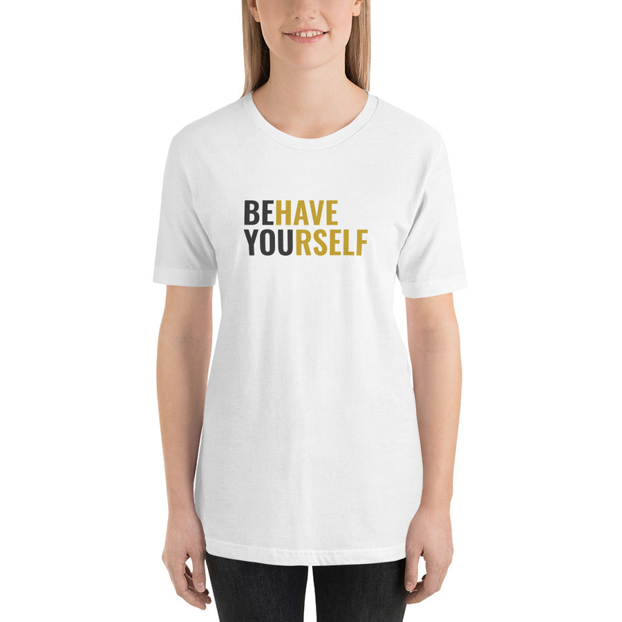 Behave Yourself T-Shirt