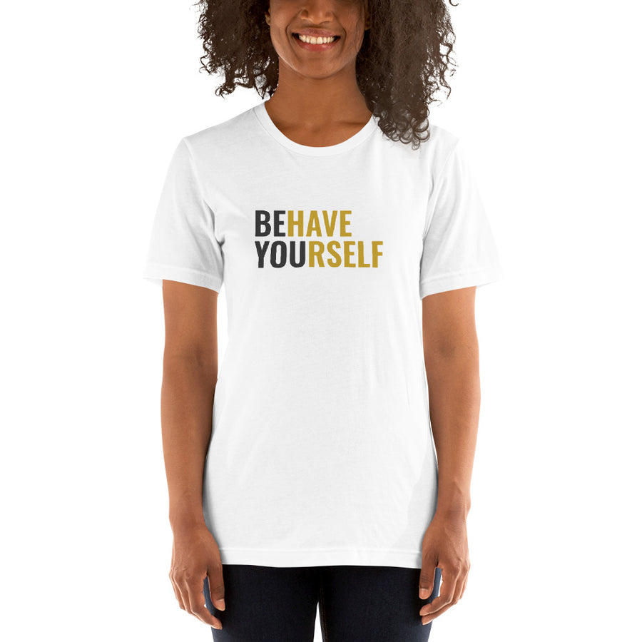 Behave Yourself T-Shirt