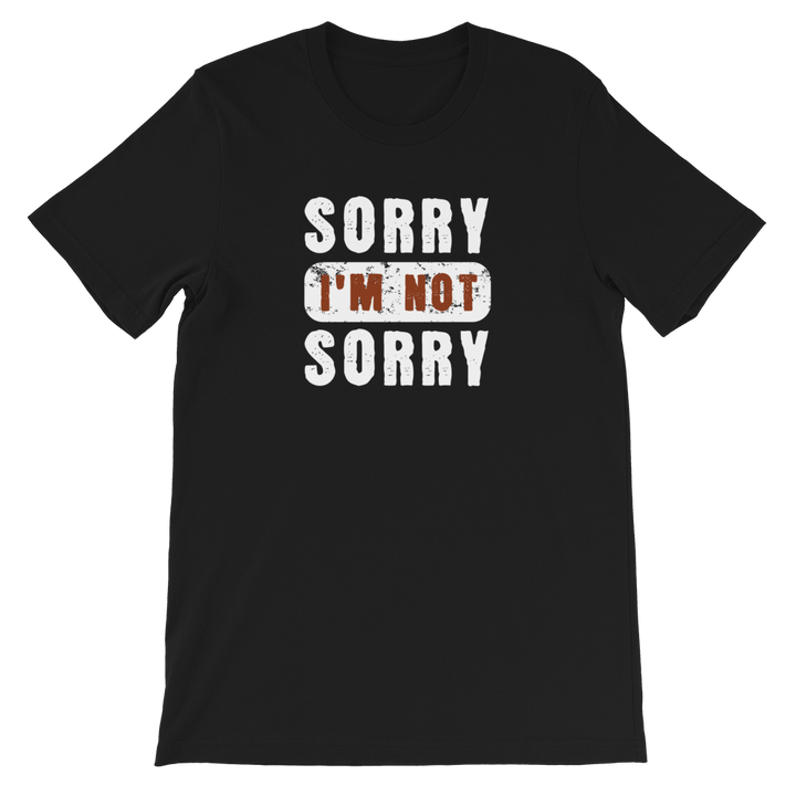 Sorry I'm not Sorry T-Shirt