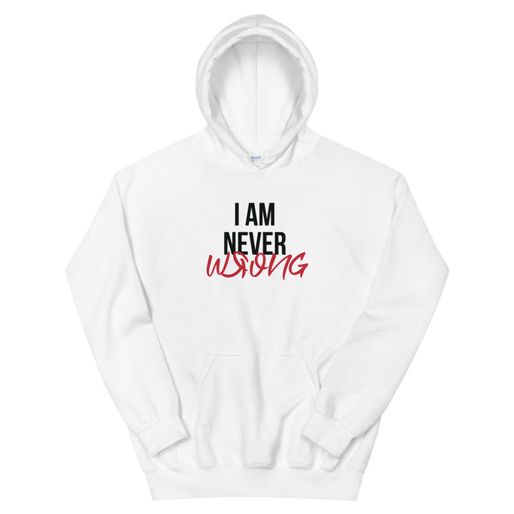 I Am Never Wrong Hoodie