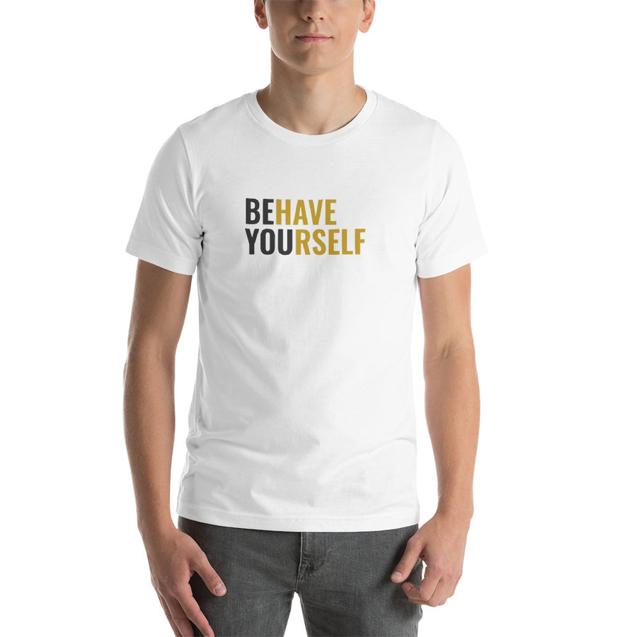 Behave Yourself T-Shirt