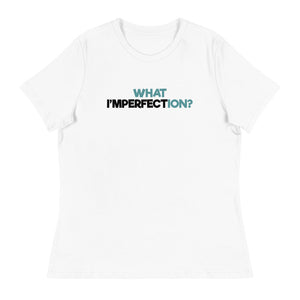 What Imperfection Women's T-Shirt