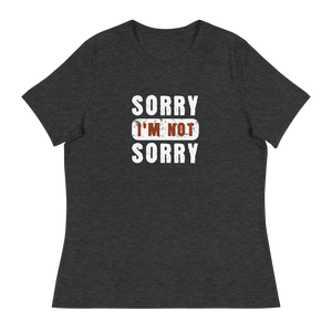 Sorry I'm not Sorry Women's T-Shirt