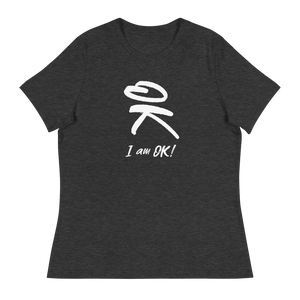 I am OK Women's T-Shirt