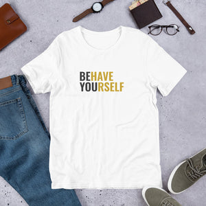Behave Yourself T-Shirt