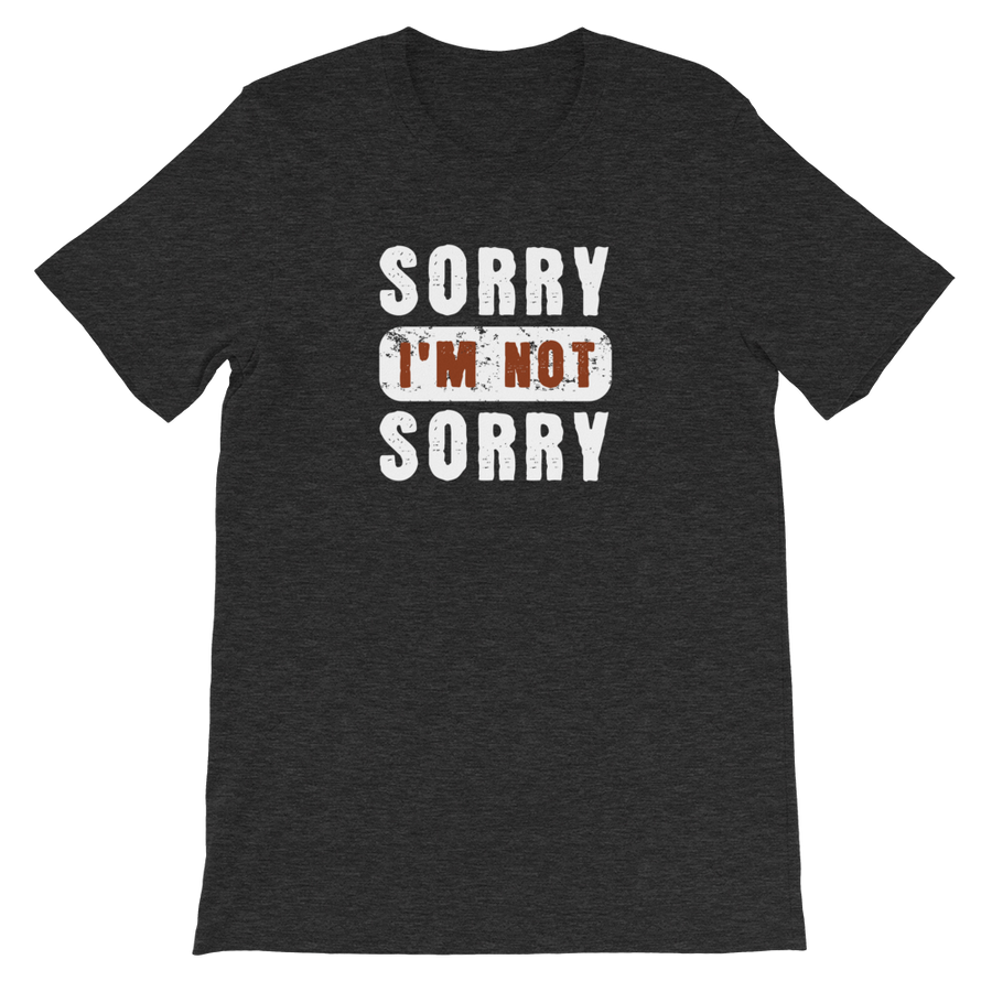Sorry I'm not Sorry T-Shirt
