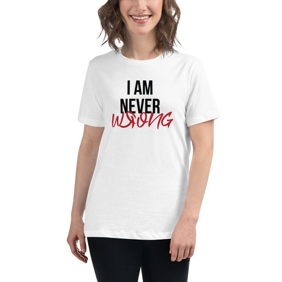 I Am Never Wrong Women's T-Shirt
