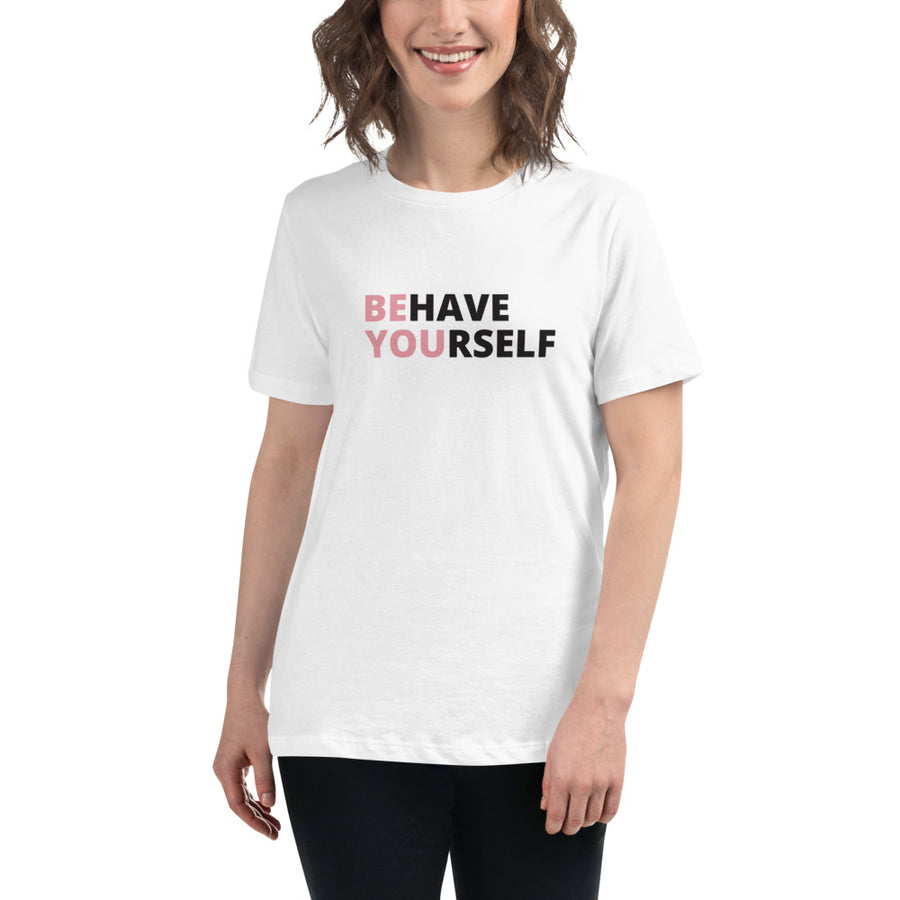 Behave Yourself Women's T-Shirt