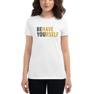 Behave Yourself T-Shirt