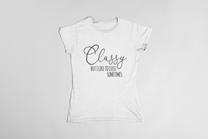 Classy but I like to Cuss sometimes Women's T-Shirt