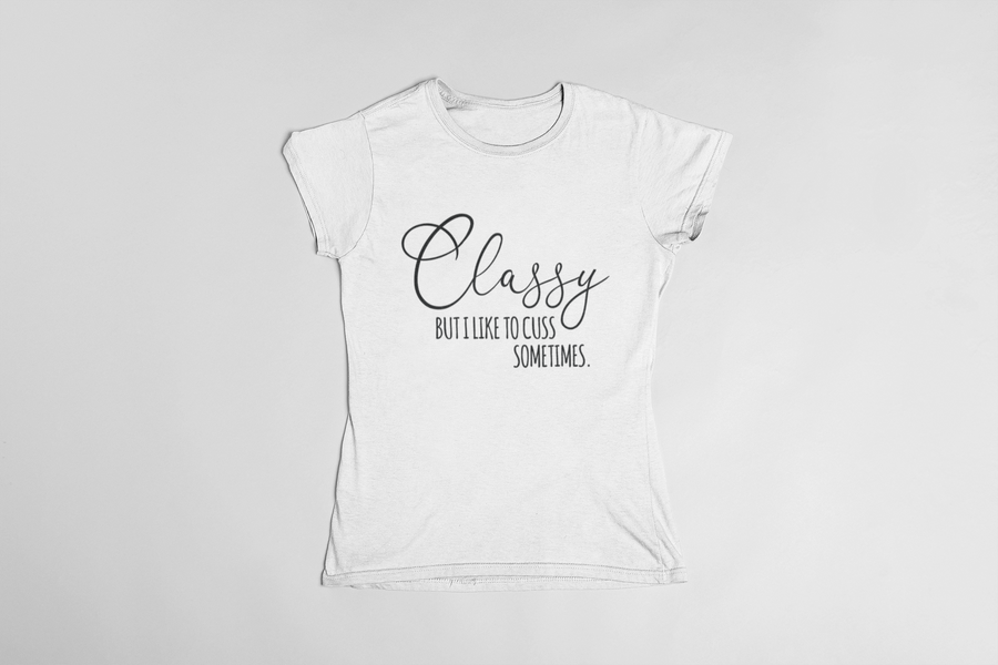 Classy but I like to Cuss sometimes Women's T-Shirt