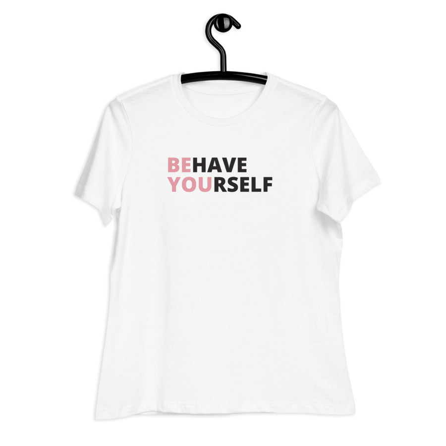 Behave Yourself Women's T-Shirt